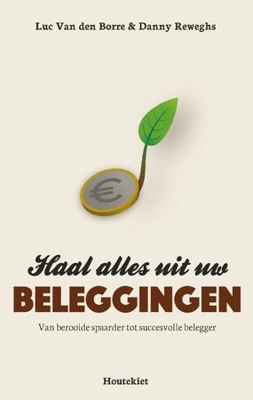 Haal alles uit uw beleggingen - Luc Van den Borre, Danny Reweghs