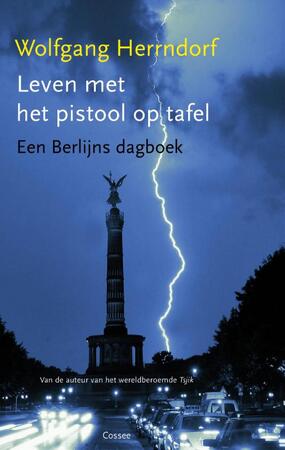 Leven met het pistool op tafel - Wolfgang Herrndorf Leven met het pistool op tafel - Wolfgang Herrndorf