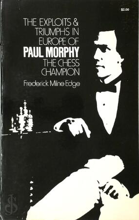 The exploits & triumhs in Europe of Paul Morphy the chess champîon - Frederick Milne Edge The exploits & triumhs in Europe of Paul Morphy the chess champîon - Frederick Milne Edge