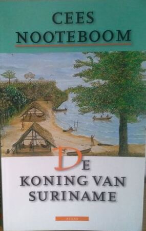 De koning van Suriname - Cees Nooteboom