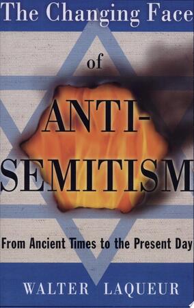 The Changing Face of Antisemitism - Walter Laqueur, Chairman International Research Council Walter Laqueur