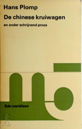 De Chinese kruiwagen en ander schrijnend proza - Hans Plomp De Chinese kruiwagen en ander schrijnend proza - Hans Plomp