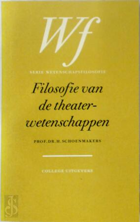 Filosofie van de theaterwetenschappen - H. Schoenmakers