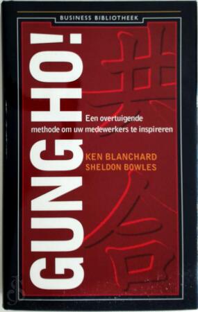 Gung Ho! Een overtuigende methode om uw medewerkers te inspireren - Ken Blanchard, Sheldon Bowles