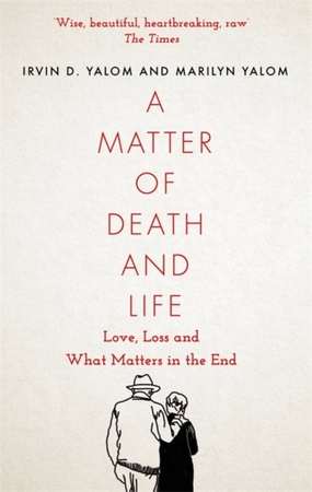 A matter of death and life - Irvin D. Yalom A matter of death and life - Irvin D. Yalom