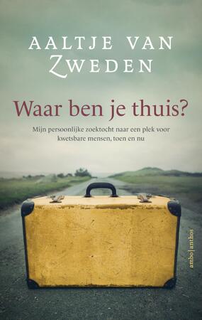 Waar ben je thuis - Aaltje van Zweden Waar ben je thuis - Aaltje van Zweden