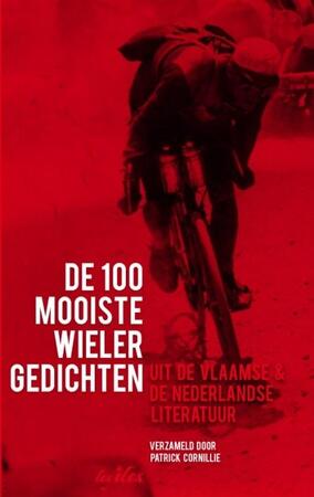 De 100 mooiste wielergedichten - Patrick Cornillie De 100 mooiste wielergedichten - Patrick Cornillie
