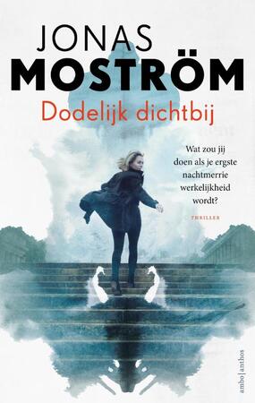 Dodelijk dichtbij - Jonas Moström Dodelijk dichtbij - Jonas Moström