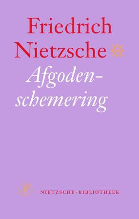 Afgodenschemering - Friedrich Nietzsche Afgodenschemering - Friedrich Nietzsche