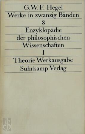 Enzyklopädie der philosophischen Wissenschaften im Grundrisse I - G.W.F. Hegel
