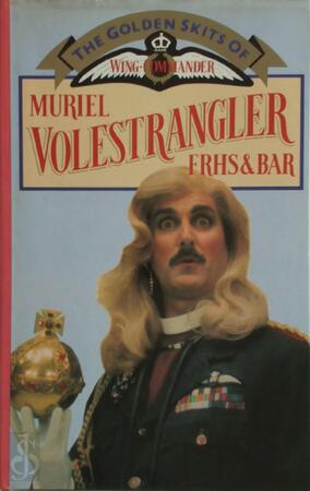 The Golden Skits of Wing-Commander Muriel Volestrangler, FRHS and Bar - John Cleese
