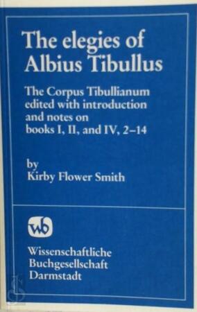 Elegiae - Albius Tibullus, Kirby Flower Smith Elegiae - Albius Tibullus, Kirby Flower Smith