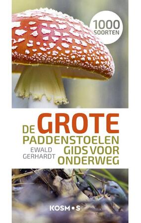 De grote paddenstoelengids voor onderweg - Ewald Gerhardt De grote paddenstoelengids voor onderweg - Ewald Gerhardt
