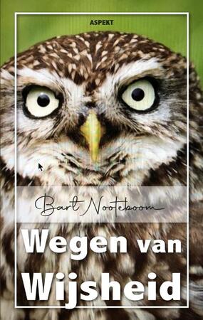 Wegen van Wijsheid - Bart Nooteboom Wegen van Wijsheid - Bart Nooteboom