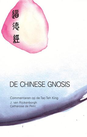 De Chinese gnosis - J. van Rijckenborgh, Catharose de Petri De Chinese gnosis - J. van Rijckenborgh, Catharose de Petri