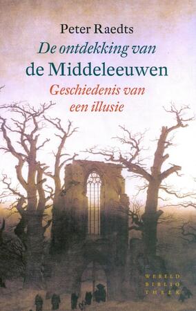 De ontdekking van de Middeleeuwen - Peter Raedts De ontdekking van de Middeleeuwen - Peter Raedts