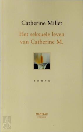 Het seksuele leven van Catherine M - Catherine Millet Het seksuele leven van Catherine M - Catherine Millet