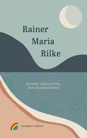Nieuwe gedichten, een bloemlezing - Rainer Maria Rilke