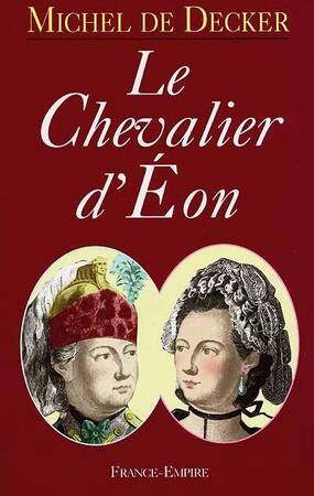 Le chevalier d'Eon - Michel De Decker