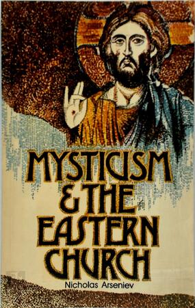 Mysticism and the Eastern Church - Nicholas Arseniev