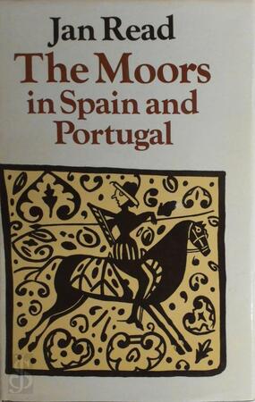 The Moors in Spain and Portugal - Jan Read
