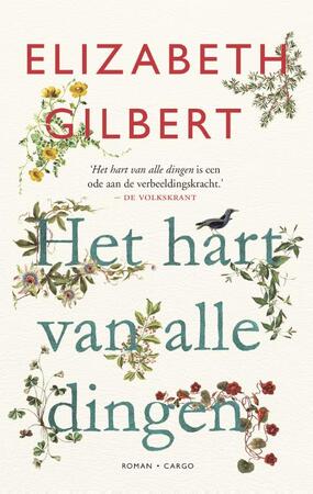 Het hart van alle dingen - Elizabeth Gilbert Het hart van alle dingen - Elizabeth Gilbert
