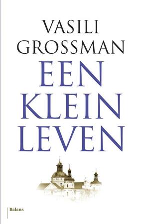Klein leven - Vasili Grossman Klein leven - Vasili Grossman