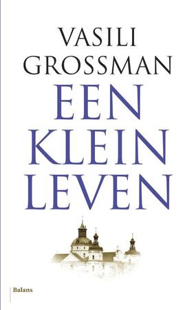 Een klein leven - Vasili Grossman Een klein leven - Vasili Grossman
