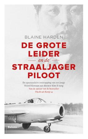De grote leider en de straaljagerpiloot - Blaine Harden De grote leider en de straaljagerpiloot - Blaine Harden