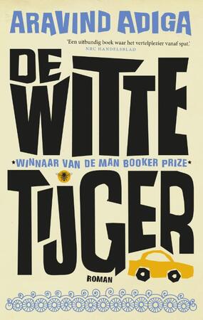 De Witte Tijger - Aravind Adiga De Witte Tijger - Aravind Adiga