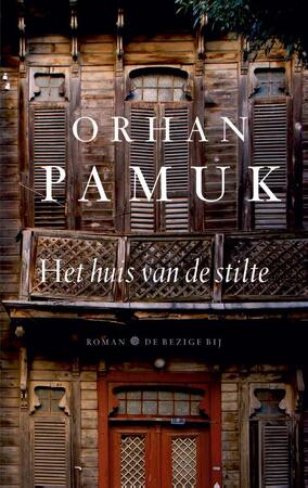 Het huis van de stilte - Orhan Pamuk Het huis van de stilte - Orhan Pamuk