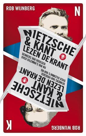 Nietzsche & Kant lezen de krant - Rob Wijnberg Nietzsche & Kant lezen de krant - Rob Wijnberg