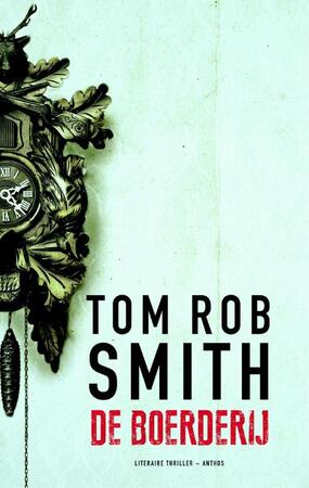 De boerderij - Tom Rob Smith De boerderij - Tom Rob Smith
