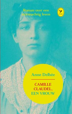Camille Claudel een vrouw - Anne Delbee Camille Claudel een vrouw - Anne Delbee