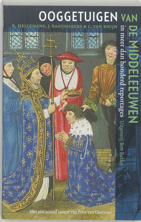Ooggetuigen van de middeleeuwen - Babette Hellemans, Janneke Raaijmakers, Carine van Rhijn Ooggetuigen van de middeleeuwen - Babette Hellemans, Janneke Raaijmakers, Carine van Rhijn