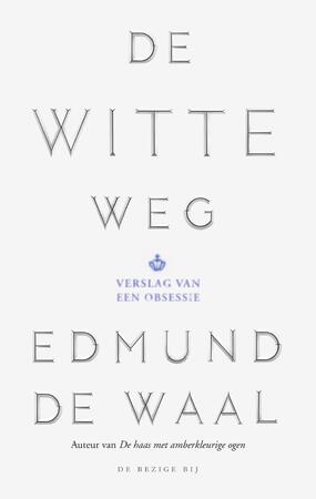 De witte weg - Edmund de Waal De witte weg - Edmund de Waal