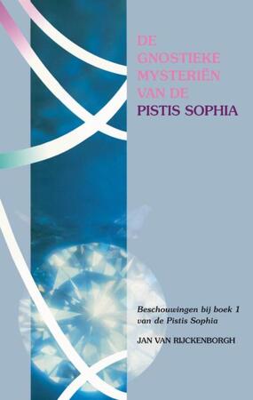 de Gnostieke mysterien van de Pistis Sophia - Jan van Rijckenborgh de Gnostieke mysterien van de Pistis Sophia - Jan van Rijckenborgh