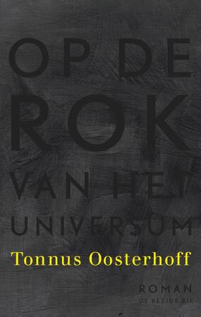 Op de rok van het universum - Tonnus Oosterhoff Op de rok van het universum - Tonnus Oosterhoff