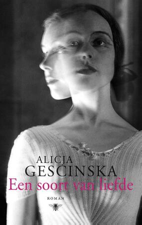 Een soort van liefde - Alicja Gescinska Een soort van liefde - Alicja Gescinska