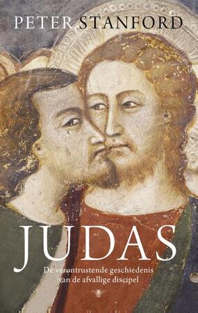 Judas - de verontrustende geschiedenis van de afvallige discipel - Peter Stanford