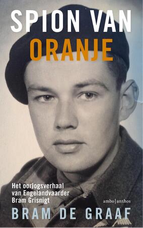 Spion van oranje - Bram de Graaf Spion van oranje - Bram de Graaf