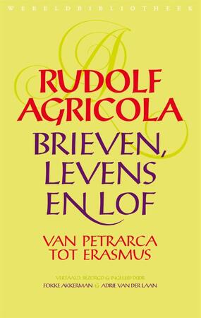 Brieven, levens en lof van Petrarca tot Erasmus - Rudolf Agricola Brieven, levens en lof van Petrarca tot Erasmus - Rudolf Agricola