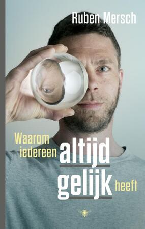 Waarom iedereen altijd gelijk heeft - Ruben Mersch Waarom iedereen altijd gelijk heeft - Ruben Mersch