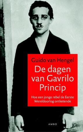 De dagen van gavrilo princip - Guido van Hengel De dagen van gavrilo princip - Guido van Hengel