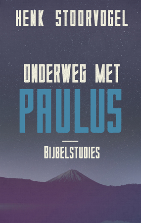 Onderweg met Paulus - Henk Stoorvogel Onderweg met Paulus - Henk Stoorvogel