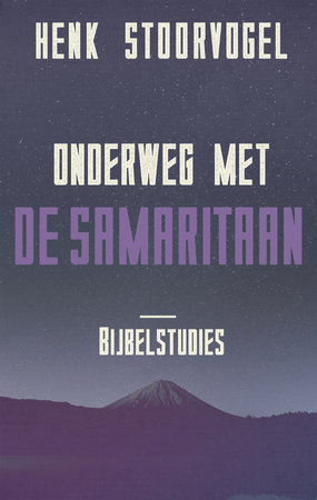 Onderweg met de Samaritaan - Henk Stoorvogel Onderweg met de Samaritaan - Henk Stoorvogel