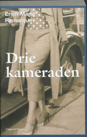 Drie kameraden - Erich Maria Remarque Drie kameraden - Erich Maria Remarque