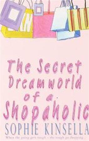 Secret Dreamworld of a Shopaholic - Sophie Kinsella Secret Dreamworld of a Shopaholic - Sophie Kinsella