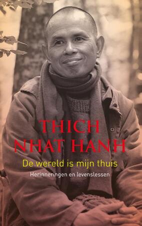 De wereld is mijn thuis - Thich Nhat Hanh De wereld is mijn thuis - Thich Nhat Hanh