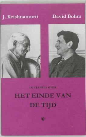 In gesprek over het einde van de tijd - J. Krishnamurti, D. Bohm In gesprek over het einde van de tijd - J. Krishnamurti, D. Bohm